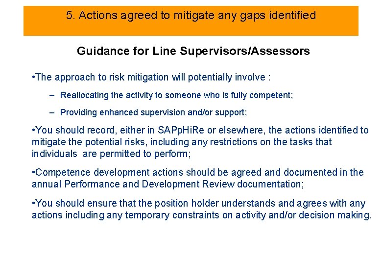 5. Actions agreed to mitigate any gaps identified Guidance for Line Supervisors/Assessors • The