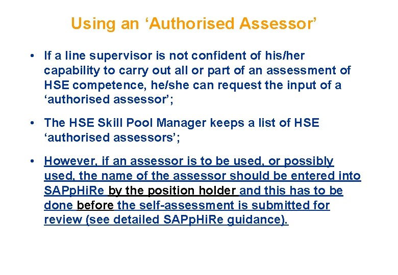 Using an ‘Authorised Assessor’ • If a line supervisor is not confident of his/her