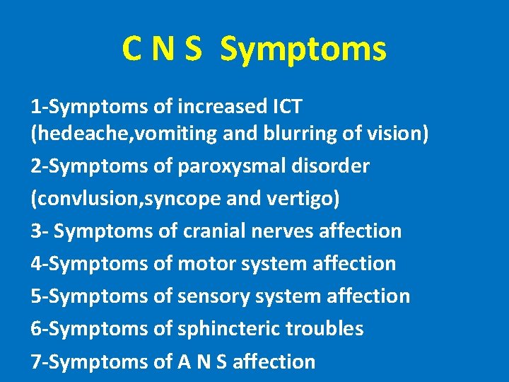 C N S Symptoms 1 -Symptoms of increased ICT (hedeache, vomiting and blurring of