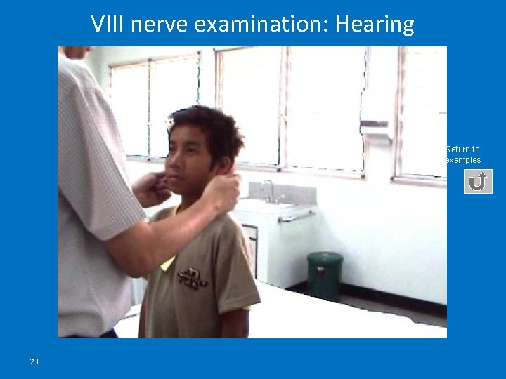 VIII nerve examination: Hearing Return to examples 23 