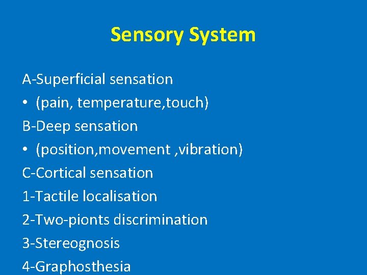 Sensory System A-Superficial sensation • (pain, temperature, touch) B-Deep sensation • (position, movement ,