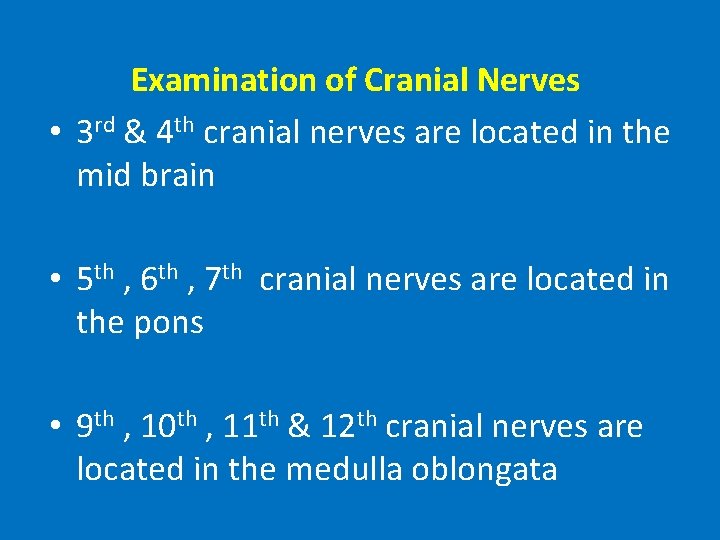 Examination of Cranial Nerves • 3 rd & 4 th cranial nerves are located