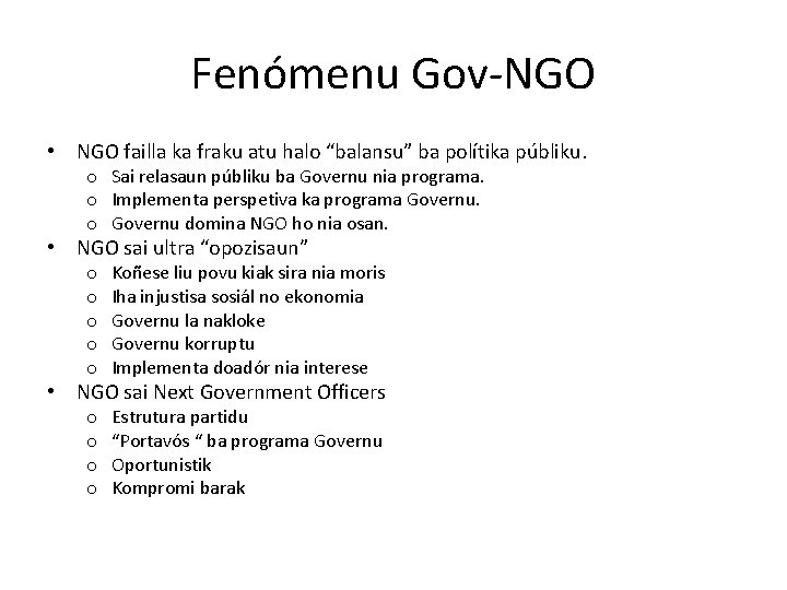 Fenómenu Gov-NGO • NGO failla ka fraku atu halo “balansu” ba polítika públiku. o