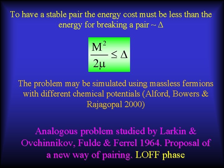 To have a stable pair the energy cost must be less than the energy