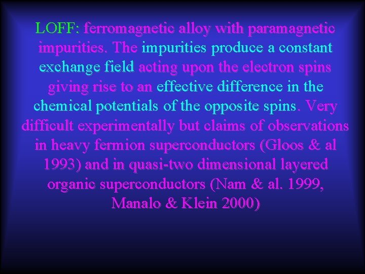 LOFF: ferromagnetic alloy with paramagnetic impurities. The impurities produce a constant exchange field acting
