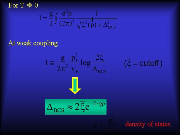 For T T 0 At weak coupling density of states 
