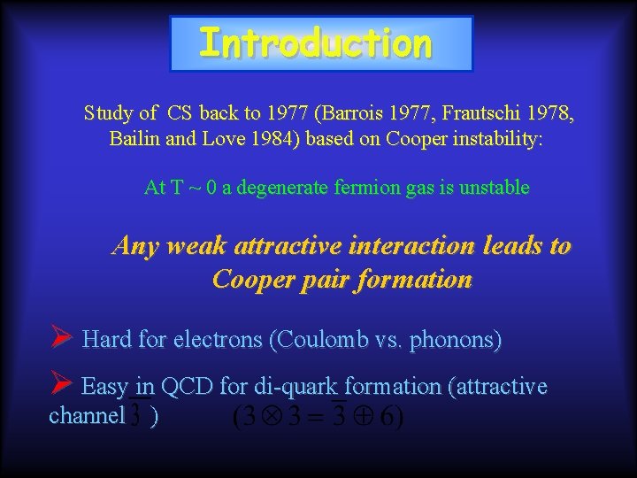 Introduction Study of CS back to 1977 (Barrois 1977, Frautschi 1978, Bailin and Love