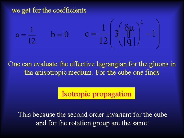 we get for the coefficients One can evaluate the effective lagrangian for the gluons