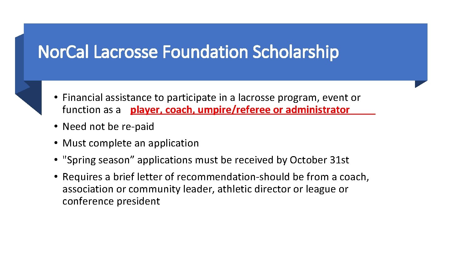 Nor. Cal Lacrosse Foundation Scholarship • Financial assistance to participate in a lacrosse program,