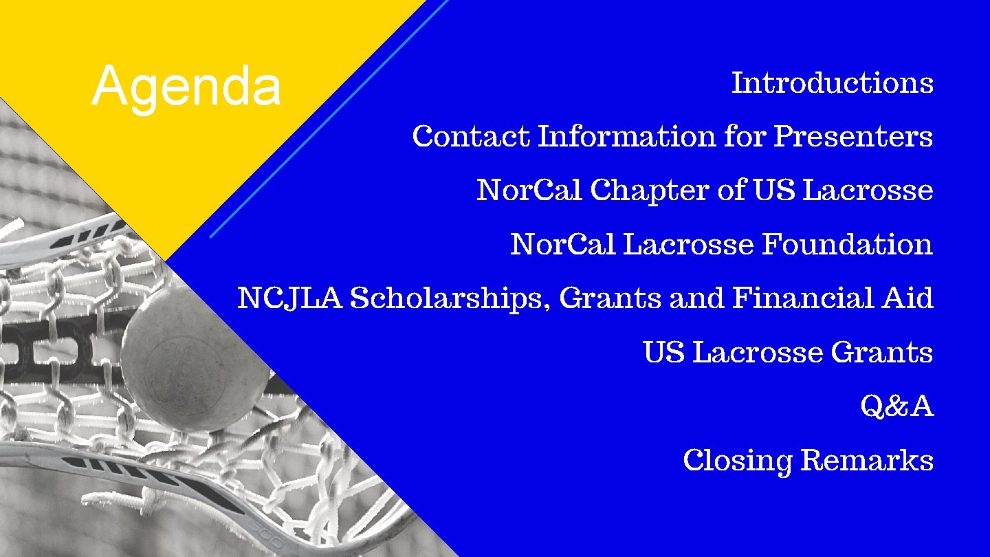 Agenda Introductions Contact Information for Presenters Nor. Cal Chapter of US Lacrosse Nor. Cal