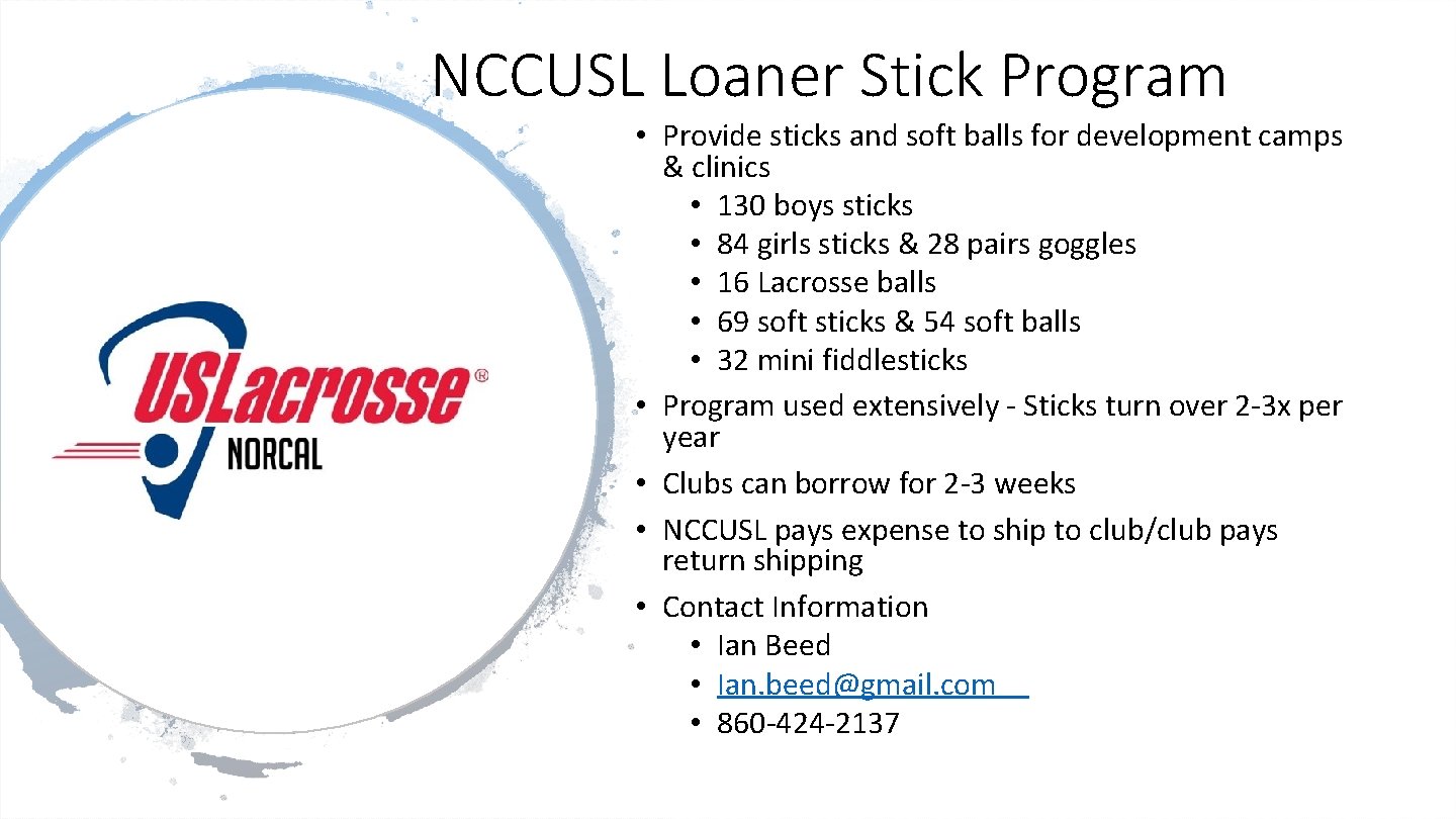 NCCUSL Loaner Stick Program • Provide sticks and soft balls for development camps &