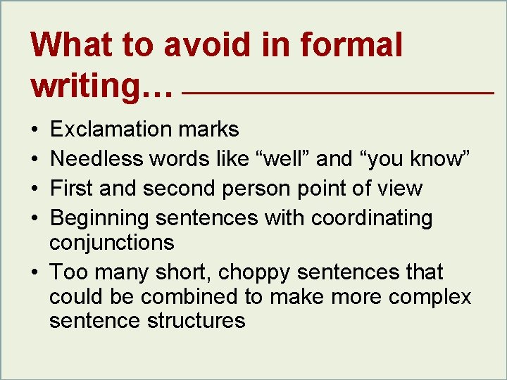 Remember… when you are speaking, writing analyzing What tooravoid inlanguage formalin a formal situation… Remember… when you are speaking, writing analyzing What tooravoid inlanguage formalin a formal situation…