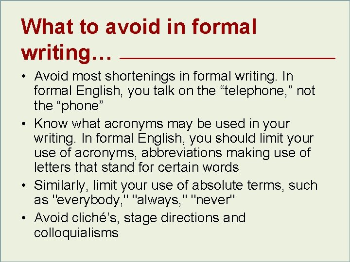 What to avoid in formal writing… • Avoid most shortenings in formal writing. In What to avoid in formal writing… • Avoid most shortenings in formal writing. In