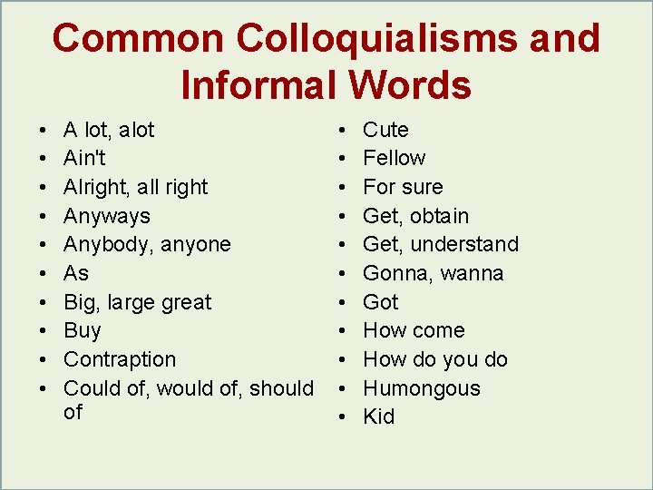 Common Colloquialisms and Informal Words • • • A lot, alot Ain't Alright, all Common Colloquialisms and Informal Words • • • A lot, alot Ain't Alright, all