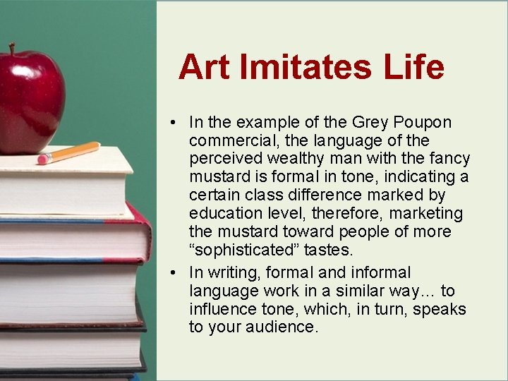 Art Imitates Life • In the example of the Grey Poupon commercial, the language Art Imitates Life • In the example of the Grey Poupon commercial, the language