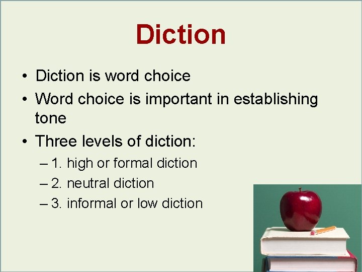 Diction • Diction is word choice • Word choice is important in establishing tone Diction • Diction is word choice • Word choice is important in establishing tone