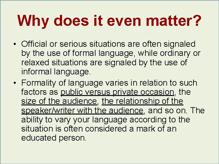 Why does it even matter? • Official or serious situations are often signaled by Why does it even matter? • Official or serious situations are often signaled by