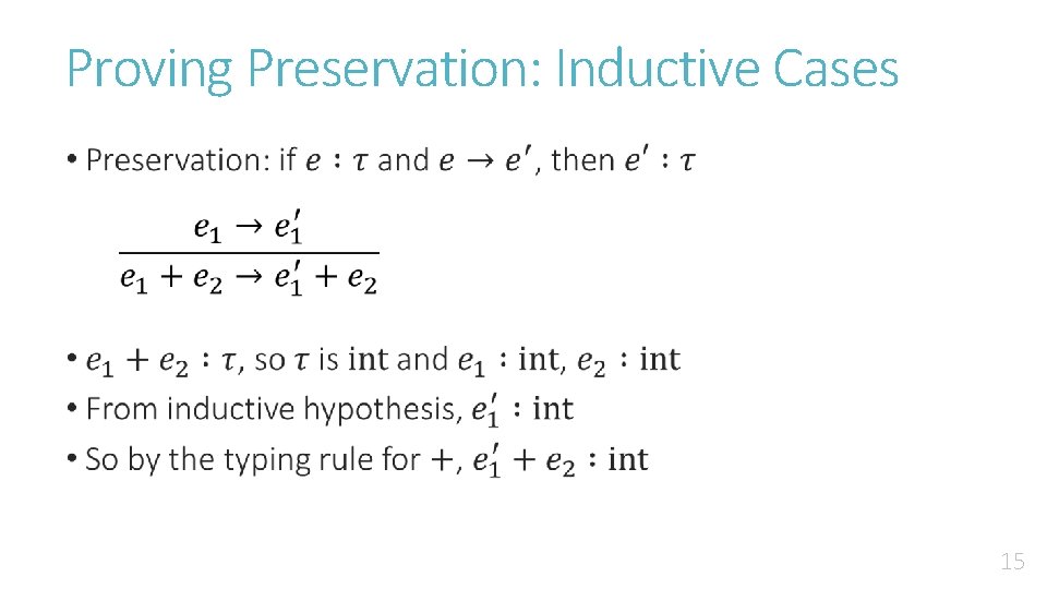 Proving Preservation: Inductive Cases • 15 