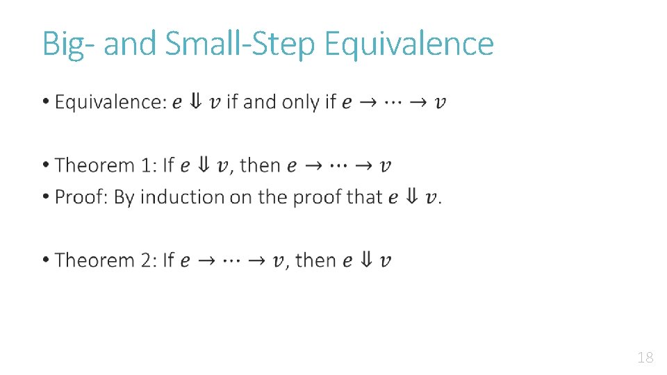 Big- and Small-Step Equivalence • 18 