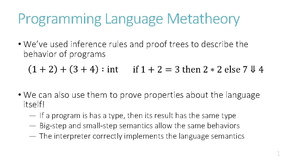 Programming Language Metatheory • We’ve used inference rules and proof trees to describe the