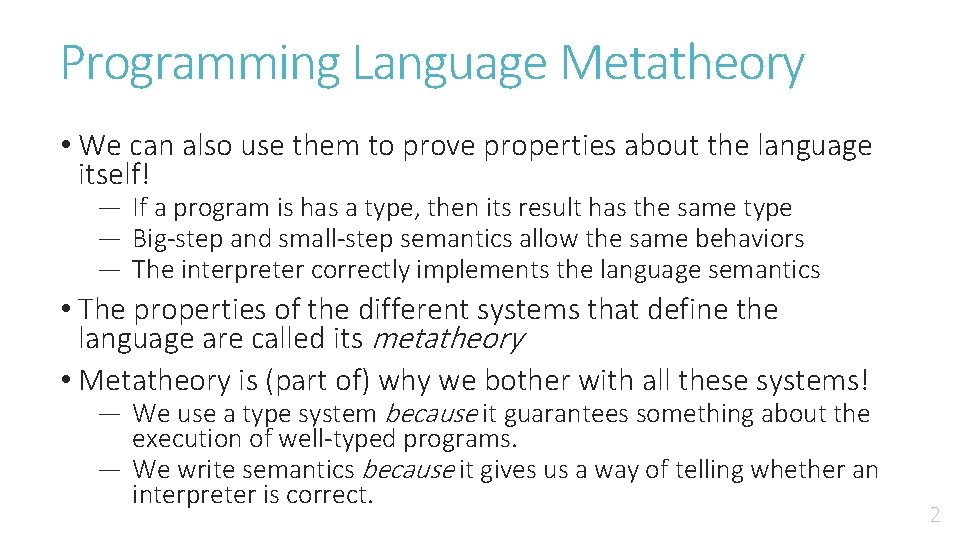 Programming Language Metatheory • We can also use them to prove properties about the
