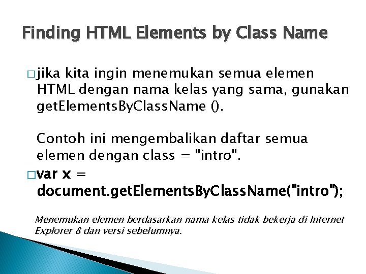 Finding HTML Elements by Class Name � jika kita ingin menemukan semua elemen HTML