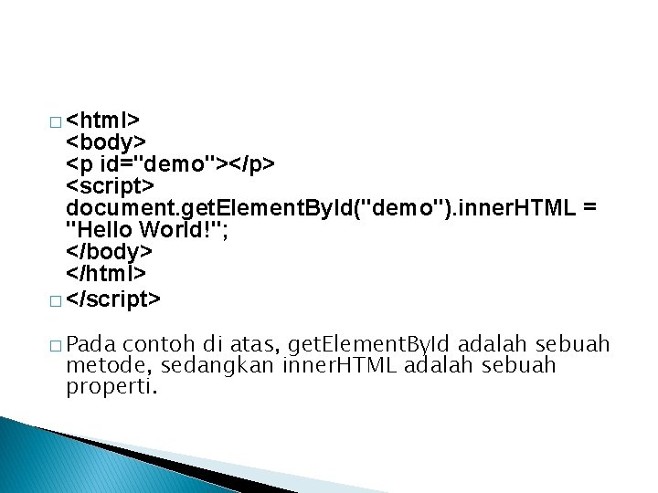 � <html> <body> <p id="demo"></p> <script> document. get. Element. By. Id("demo"). inner. HTML =