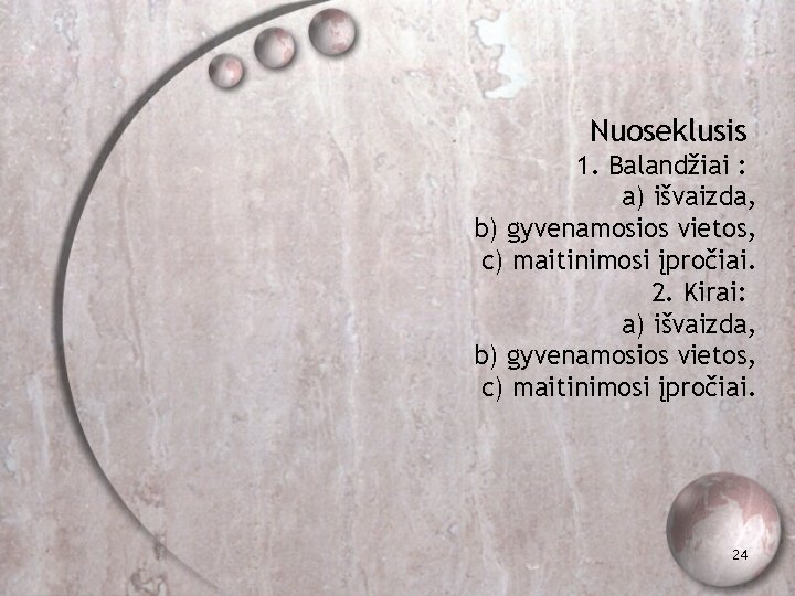 Nuoseklusis 1. Balandžiai : a) išvaizda, b) gyvenamosios vietos, c) maitinimosi įpročiai. 2. Kirai: