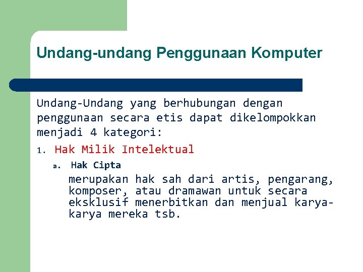 Undang-undang Penggunaan Komputer Undang-Undang yang berhubungan dengan penggunaan secara etis dapat dikelompokkan menjadi 4