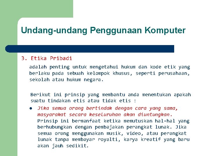 Undang-undang Penggunaan Komputer 3. Etika Pribadi adalah penting untuk mengetahui hukum dan kode etik