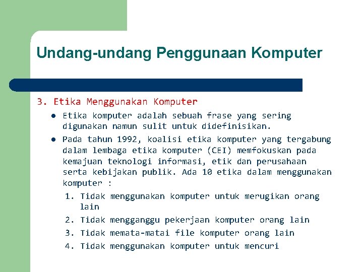 Undang-undang Penggunaan Komputer 3. Etika Menggunakan Komputer l l Etika komputer adalah sebuah frase