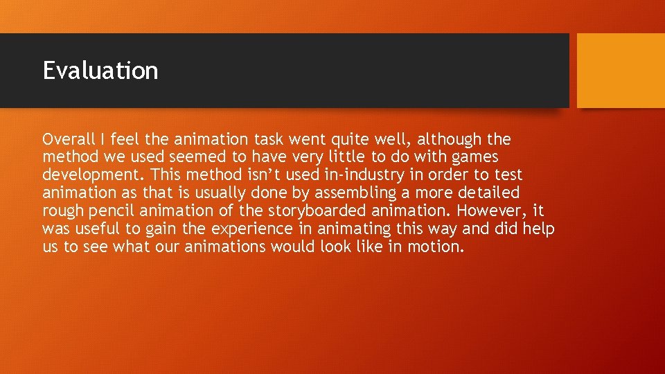 Evaluation Overall I feel the animation task went quite well, although the method we