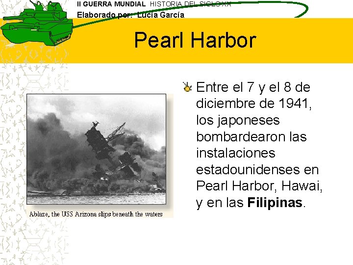 II GUERRA MUNDIAL HISTORIA DEL SIGLO XX Elaborado por: Lucía García Pearl Harbor Entre