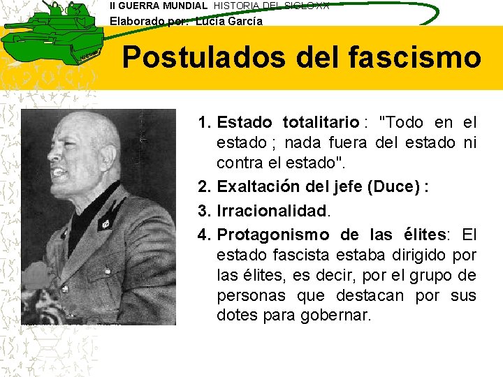 II GUERRA MUNDIAL HISTORIA DEL SIGLO XX Elaborado por: Lucía García Postulados del fascismo