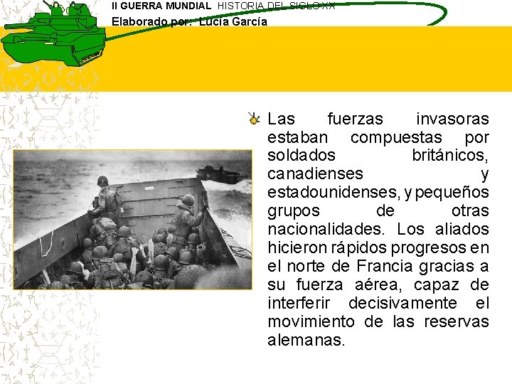 II GUERRA MUNDIAL HISTORIA DEL SIGLO XX Elaborado por: Lucía García Las fuerzas invasoras
