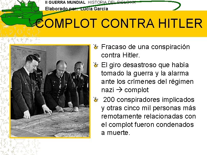 II GUERRA MUNDIAL HISTORIA DEL SIGLO XX Elaborado por: Lucía García COMPLOT CONTRA HITLER