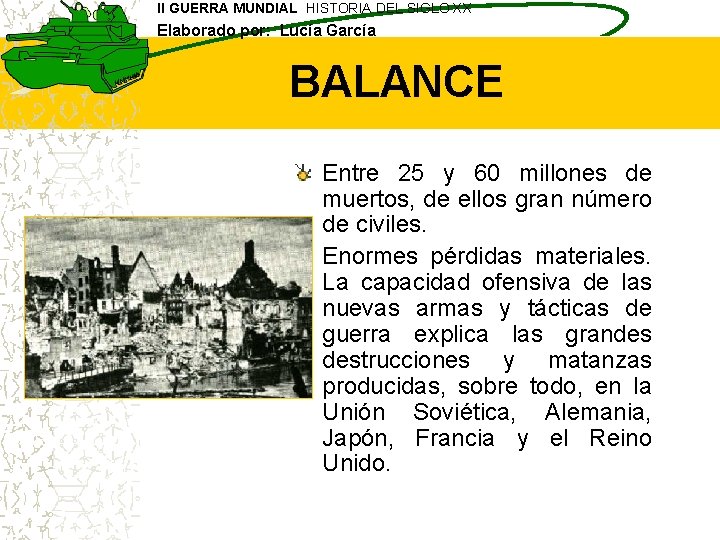 II GUERRA MUNDIAL HISTORIA DEL SIGLO XX Elaborado por: Lucía García BALANCE Entre 25