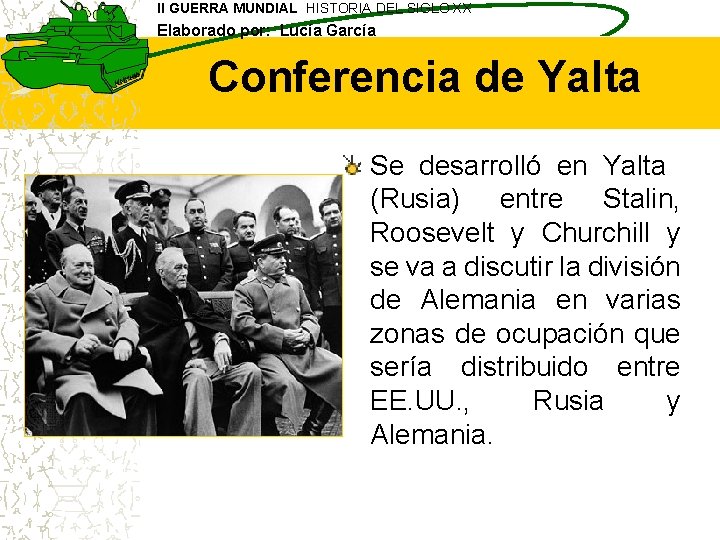 II GUERRA MUNDIAL HISTORIA DEL SIGLO XX Elaborado por: Lucía García Conferencia de Yalta