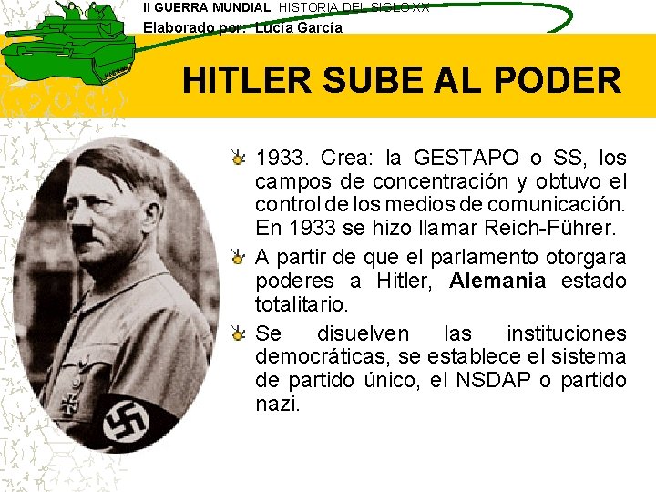 II GUERRA MUNDIAL HISTORIA DEL SIGLO XX Elaborado por: Lucía García HITLER SUBE AL