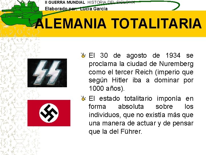 II GUERRA MUNDIAL HISTORIA DEL SIGLO XX Elaborado por: Lucía García ALEMANIA TOTALITARIA El