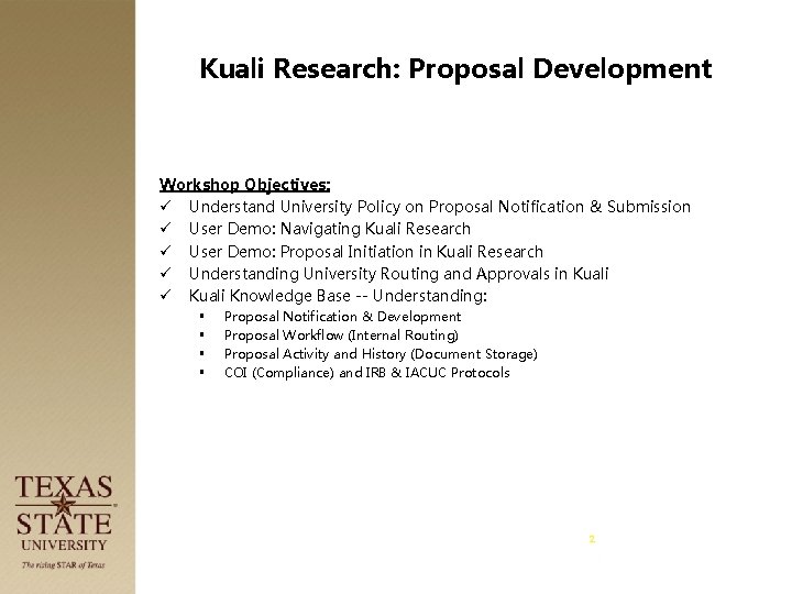 Kuali Research: Proposal Development Workshop Objectives: ü Understand University Policy on Proposal Notification &