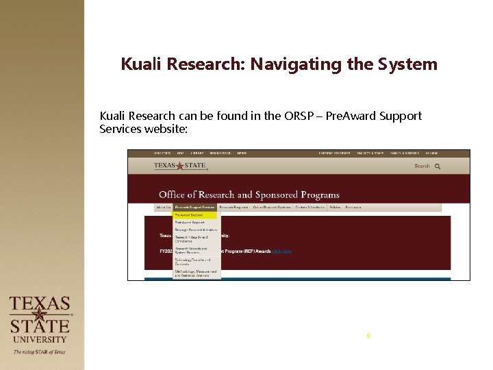 Kuali Research: Navigating the System Kuali Research can be found in the ORSP –