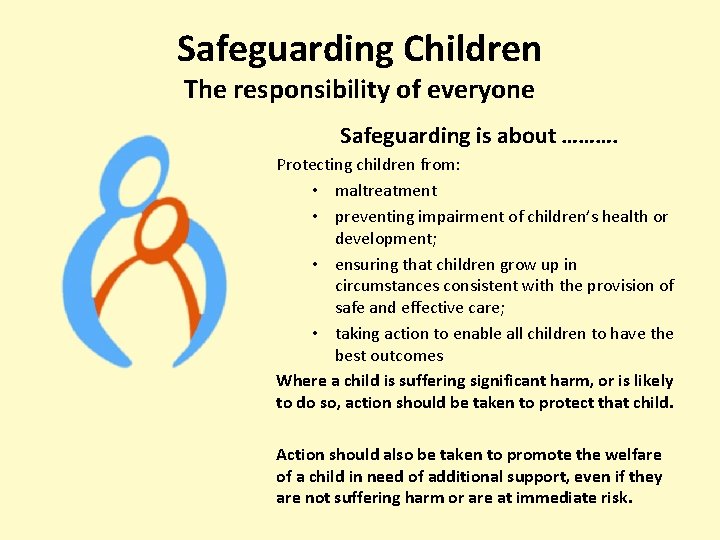 Safeguarding Children The responsibility of everyone Safeguarding is about ………. Protecting children from: •