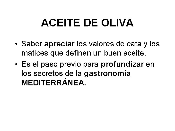 ACEITE DE OLIVA • Saber apreciar los valores de cata y los matices que