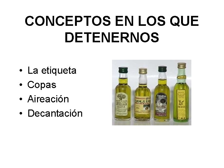 CONCEPTOS EN LOS QUE DETENERNOS • • La etiqueta Copas Aireación Decantación 