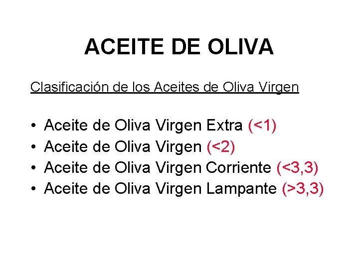 ACEITE DE OLIVA Clasificación de los Aceites de Oliva Virgen • • Aceite de