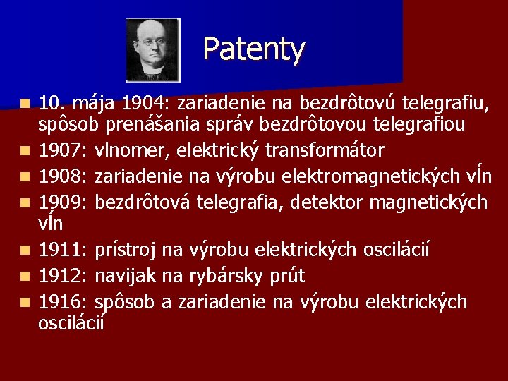 Patenty n n n n 10. mája 1904: zariadenie na bezdrôtovú telegrafiu, spôsob prenášania