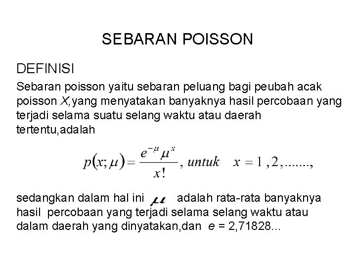 SEBARAN POISSON DEFINISI Sebaran poisson yaitu sebaran peluang bagi peubah acak poisson X, yang