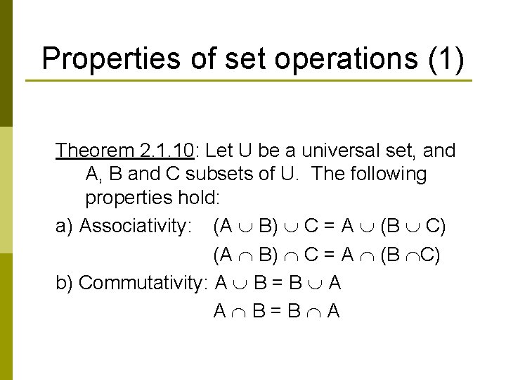 Properties of set operations (1) Theorem 2. 1. 10: Let U be a universal