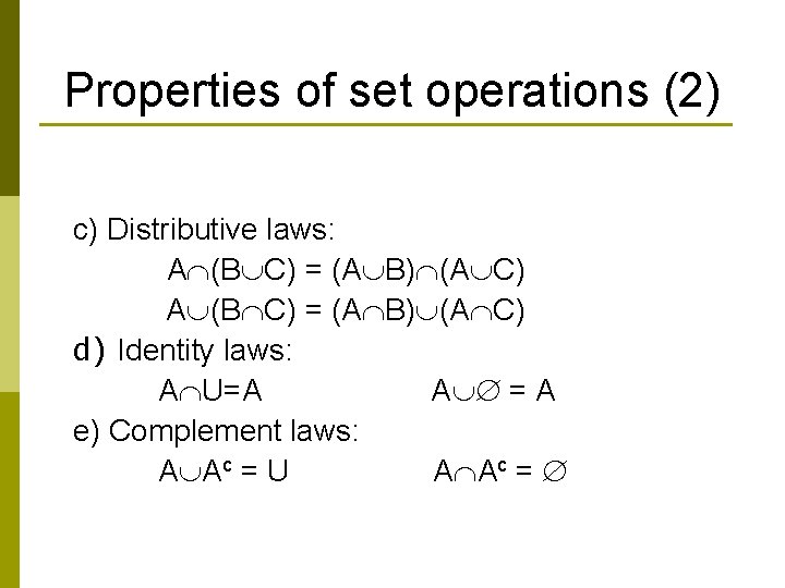 Properties of set operations (2) c) Distributive laws: A (B C) = (A B)